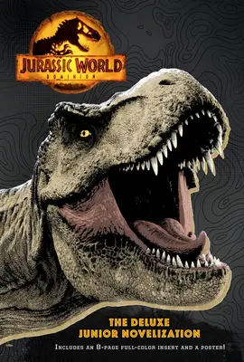 Jurassic World Dominion: Deluxe Junior Novelization - Jurassic World Dominion: The Deluxe Junior Novelization