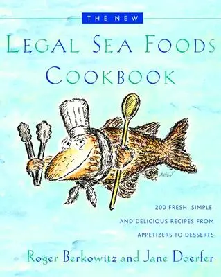 Nowa legalna książka kucharska z owocami morza: 200 świeżych, prostych i pysznych przepisów od przystawek po desery - The New Legal Sea Foods Cookbook: 200 Fresh, Simple, and Delicious Recipes from Appetizers to Desserts