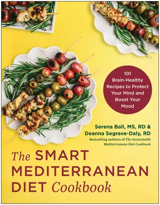 The Smart Mediterranean Diet Cookbook: 101 zdrowych dla mózgu przepisów chroniących umysł i poprawiających nastrój - The Smart Mediterranean Diet Cookbook: 101 Brain-Healthy Recipes to Protect Your Mind and Boost Your Mood