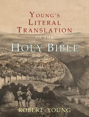 Dosłowne tłumaczenie Biblii Świętej według Younga: Z przedmowami do pierwszego, poprawionego i trzeciego wydania - Young's Literal Translation of the Holy Bible: With Prefaces to 1st, Revised, & 3rd Editions