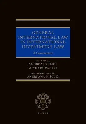 Ogólne prawo międzynarodowe w międzynarodowym prawie inwestycyjnym: Komentarz - General International Law in International Investment Law: A Commentary