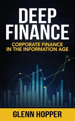 Finanse głębokie: Finanse korporacyjne w erze informacji - Deep Finance: Corporate Finance in the Information Age