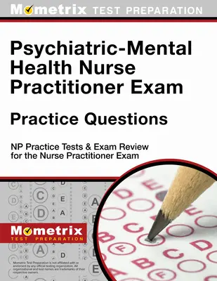 Psychiatric-Mental Health Nurse Practitioner Exam Practice Questions: Testy praktyczne NP i przegląd egzaminów na egzamin pielęgniarski - Psychiatric-Mental Health Nurse Practitioner Exam Practice Questions: NP Practice Tests & Exam Review for the Nurse Practitioner Exam