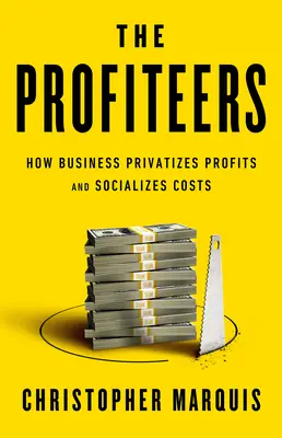 The Profiteers: Jak biznes prywatyzuje zyski i uspołecznia koszty - The Profiteers: How Business Privatizes Profits and Socializes Costs