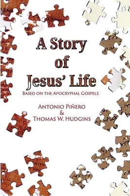 Historia życia Jezusa: Na podstawie Ewangelii apokryficznych - A Story of Jesus' Life: Based on the Apocryphal Gospels