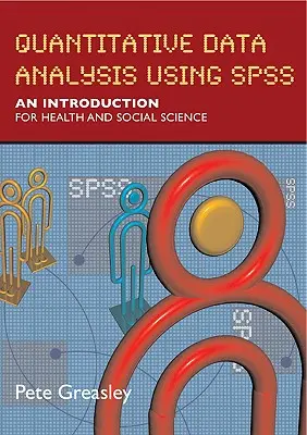 Analiza danych ilościowych przy użyciu SPSS: wprowadzenie do nauk o zdrowiu i nauk społecznych - Quantitative Data Analysis Using SPSS: An Introduction for Health & Social Science