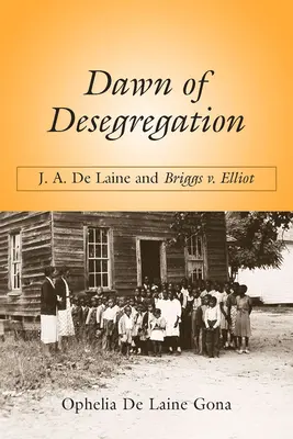 Świt desegregacji: J. A. de Laine i Briggs V. Elliott - Dawn of Desegregation: J. A. de Laine and Briggs V. Elliott