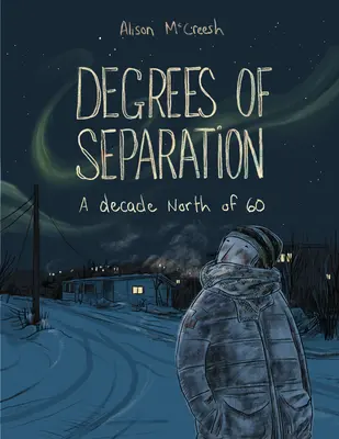 Stopnie oddalenia: Dekada na północ od 60 - Degrees of Separation: A Decade North of 60