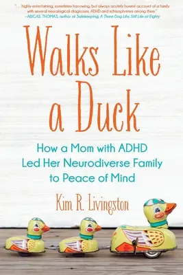 Chodzi jak kaczka: Jak mama z ADHD doprowadziła swoją neurodysfunkcyjną rodzinę do spokoju ducha - Walks Like A Duck: How a Mom with ADHD Led Her Neurodiverse Family to Peace of Mind