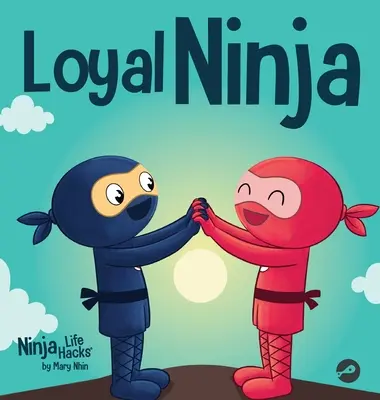 Lojalny Ninja: Książka dla dzieci o znaczeniu lojalności - Loyal Ninja: A Children's Book About the Importance of Loyalty