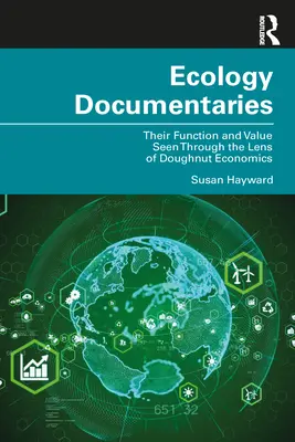 Ekologiczne filmy dokumentalne: Ich funkcja i wartość widziana przez pryzmat pączkowej ekonomii - Ecology Documentaries: Their Function and Value Seen Through the Lens of Doughnut Economics