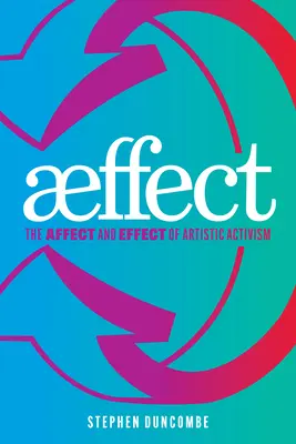 Aeffect: Afekt i efekt aktywizmu artystycznego - Aeffect: The Affect and Effect of Artistic Activism