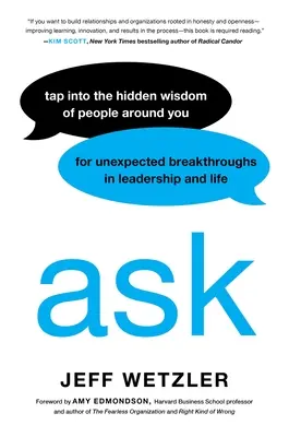 Zapytaj: Tap Into the Hidden Wisdom of People Around You for Unexpected Breakthroughs in Leadership and Life - Ask: Tap Into the Hidden Wisdom of People Around You for Unexpected Breakthroughs in Leadership and Life