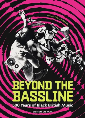 Beyond the Bassline: 500 lat czarnej muzyki brytyjskiej - Beyond the Bassline: 500 Years of Black British Music