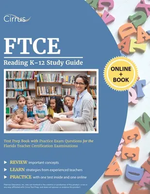 FTCE Reading K-12 Study Guide: Książka przygotowująca do testu z praktycznymi pytaniami egzaminacyjnymi do egzaminów certyfikacyjnych dla nauczycieli na Florydzie - FTCE Reading K-12 Study Guide: Test Prep Book with Practice Exam Questions for the Florida Teacher Certification Examinations