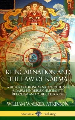 Reinkarnacja i prawo karmy: historia wierzeń w reinkarnację w judaizmie, hinduizmie, chrześcijaństwie, buddyzmie i innych religiach - Reincarnation and the Law of Karma: A History of Reincarnation Beliefs in Judaism, Hinduism, Christianity, Buddhism and Other Religions