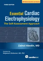 Podstawy elektrofizjologii serca, wydanie trzecie: The Self Assessment Approach - Essential Cardiac Electrophysiology, Third Edition: The Self Assessment Approach