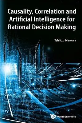 Przyczynowość, korelacja i sztuczna inteligencja dla racjonalnego podejmowania decyzji - Causality, Correlation and Artificial Intelligence for Rational Decision Making