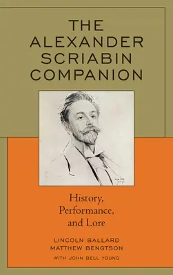 The Alexander Scriabin Companion: Historia, wykonanie i wiedza - The Alexander Scriabin Companion: History, Performance, and Lore