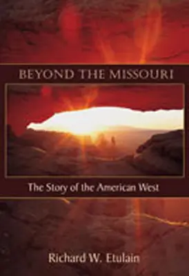 Beyond the Missouri: Historia amerykańskiego Zachodu - Beyond the Missouri: The Story of the American West