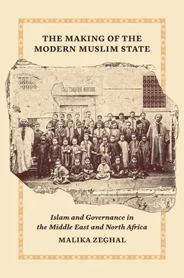 Tworzenie współczesnego państwa muzułmańskiego: Islam i rządy na Bliskim Wschodzie i w Afryce Północnej - The Making of the Modern Muslim State: Islam and Governance in the Middle East and North Africa