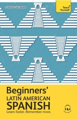 Hiszpański latynoamerykański dla początkujących: Niezbędny pierwszy krok do nauki podstawowego hiszpańskiego latynoamerykańskiego - Beginners' Latin American Spanish: The Essential First Step to Learn Basic Latin American Spanish