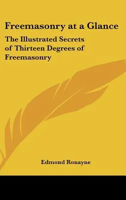 Masoneria w skrócie: Ilustrowane sekrety trzynastu stopni masonerii - Freemasonry at a Glance: The Illustrated Secrets of Thirteen Degrees of Freemasonry