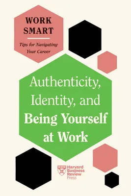 Autentyczność, tożsamość i bycie sobą w pracy - Authenticity, Identity, and Being Yourself at Work