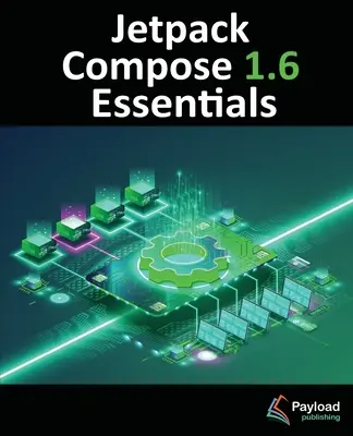 Jetpack Compose 1.6 Essentials: Tworzenie aplikacji na Androida za pomocą Jetpack Compose 1.6, Android Studio i Kotlin - Jetpack Compose 1.6 Essentials: Developing Android Apps with Jetpack Compose 1.6, Android Studio, and Kotlin