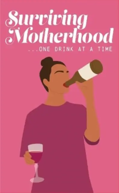 Przetrwać macierzyństwo z jednym kieliszkiem wina na raz - Surviving Motherhood One Glass of Wine at a Time