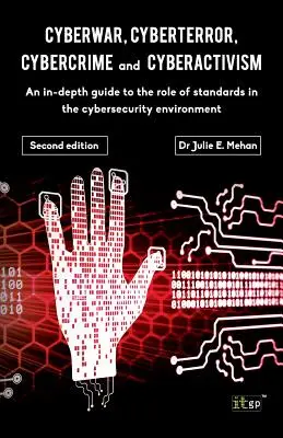 Cyberwojna, cyberterror, cyberprzestępczość: Dogłębny przewodnik po roli standardów w środowisku cyberbezpieczeństwa - wydanie drugie - Cyberwar, Cyberterror, Cybercrime: An In-Depth Guide to the Role of Standards in the Cybersecurity Environment - Second Edition