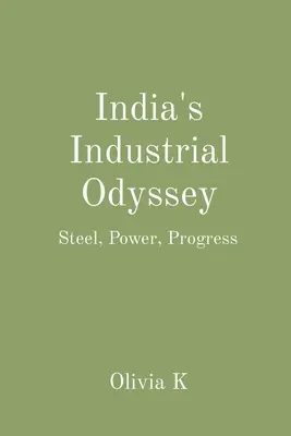 Przemysłowa odyseja Indii: Stal, siła, postęp - India's Industrial Odyssey: Steel, Power, Progress