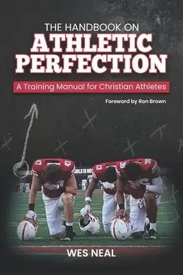 Podręcznik doskonałości sportowej: Podręcznik szkoleniowy dla chrześcijańskich sportowców - The Handbook On Athletic Perfection: A Training Manual for Christian Athletes