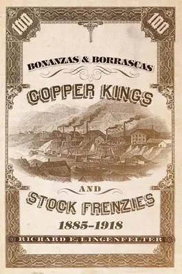Bonanzas & Borrascas, tom 27: Królowie miedzi i szał giełdowy, 1885-1918 - Bonanzas & Borrascas, Volume 27: Copper Kings and Stock Frenzies, 1885-1918