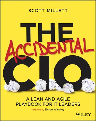 The Accidental CIO: Podręcznik Lean i Agile dla liderów IT - The Accidental CIO: A Lean and Agile Playbook for It Leaders