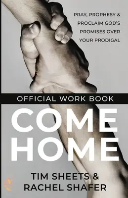 Oficjalny zeszyt ćwiczeń Come Home: Módl się, prorokuj i ogłaszaj Boże obietnice nad swoim marnotrawnym dzieckiem - Come Home Official Workbook: Pray, Prophesy, and Proclaim God's Promises Over Your Prodigal