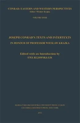 Teksty i interteksty Josepha Conrada: W hołdzie profesorowi Wiesławowi Krajce - Joseph Conrad's Texts and Intertexts: In Honor of Professor Wieslaw Krajka