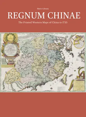 Regnum Chinae: Drukowane zachodnie mapy Chin do 1735 r. - Regnum Chinae: The Printed Western Maps of China to 1735