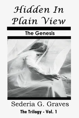 Ukryte na widoku - Geneza: Trylogia - tom 1 - Hidden in Plain View - The Genesis: The Trilogy - Vol. 1