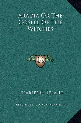 Aradia albo Ewangelia czarownic - Aradia Or The Gospel Of The Witches