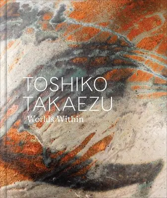 Toshiko Takaezu: Worlds Within