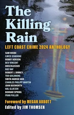 Zabójczy deszcz: Antologia kryminałów z lewego wybrzeża 2024 - The Killing Rain: Left Coast Crime 2024 Anthology