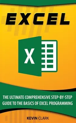 Excel: Kompleksowy przewodnik krok po kroku po podstawach programowania w Excelu - Excel: The Ultimate Comprehensive Step-By-Step Guide to the Basics of Excel Programming