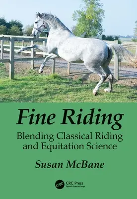 Dobra jazda konna: Połączenie klasycznego jeździectwa i nauki o jeździectwie - Fine Riding: Blending Classical Riding and Equitation Science