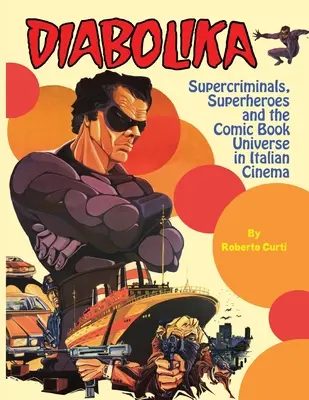 Diabolika Superprzestępcy, superbohaterowie i komiksowe uniwersum we włoskim kinie - Diabolika Supercriminals, Superheroes and the Comic Book Universe in Italian Cinema