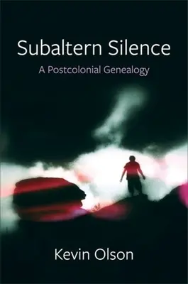 Subaltern Silence: Postkolonialna genealogia - Subaltern Silence: A Postcolonial Genealogy
