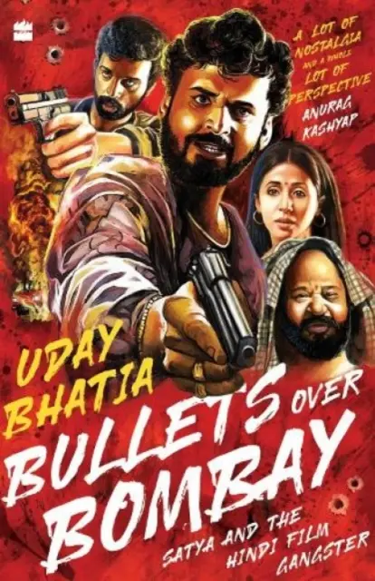 Bullets Over Bombay: Satya i hinduski film gangsterski - Bullets Over Bombay: Satya and the Hindi Film Gangster