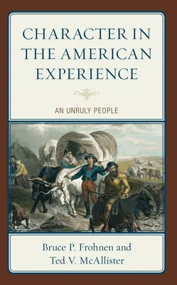 Charakter w amerykańskim doświadczeniu: Niesforny lud - Character in the American Experience: An Unruly People