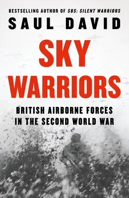 Podniebni wojownicy: Brytyjskie Siły Powietrznodesantowe w II wojnie światowej - Sky Warriors: British Airborne Forces in the Second World War