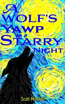 Wilczy jazgot w gwiaździstą noc - A Wolf's Yawp on a Starry Night